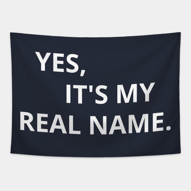 Yes, It's My Real Name. Tapestry by Arch City Tees