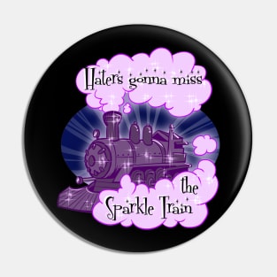 Haters Gonna Miss the Sparkle Train Pin