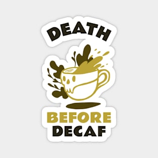 Death Before Decaf Coffee Lover Magnet