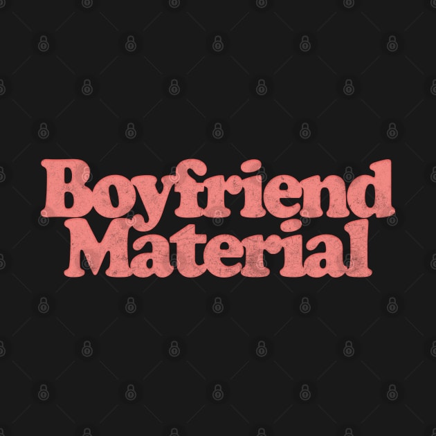 Boyfriend Material / Retro Typography Design by DankFutura