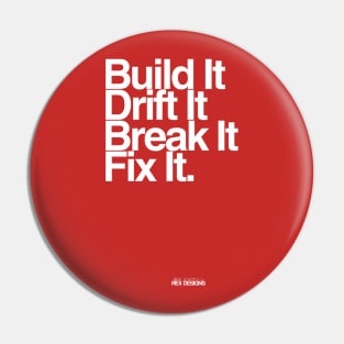 BuildIt DriftIt Breakit FixIt. Pin