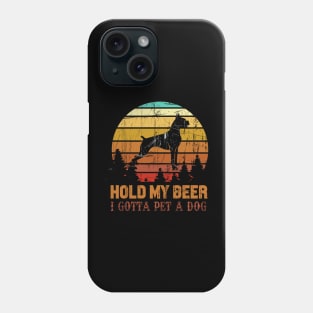 Holding My Beer I Gotta Pet This Boxer Phone Case