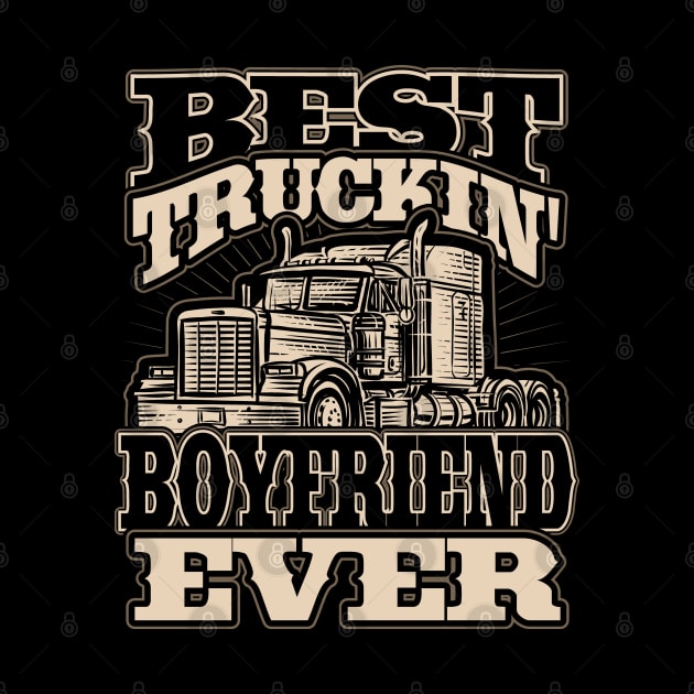 Best Truckin Boyfriend Ever Trucker Truck Driver by aneisha