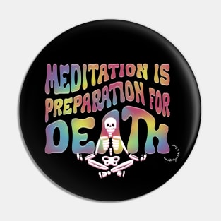 Meditation is Preperation for Death Pin