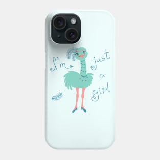 I am Just a Girl Ostrich Chick Phone Case