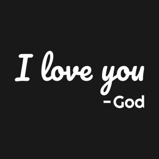 I Love You - God T-Shirt