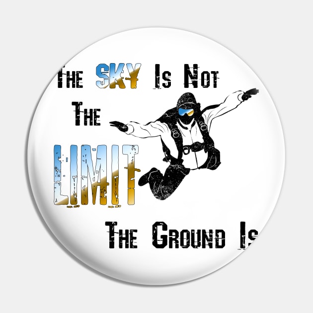 The Sky Is Not The Limit Pin by Wykd_Life