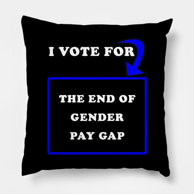 I Vote for The End of Gender Pay Gap Pillow by PrintedDesigns