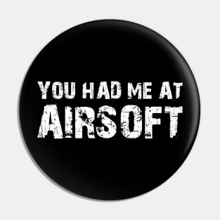 Airsoft - You had me at airsoft Pin