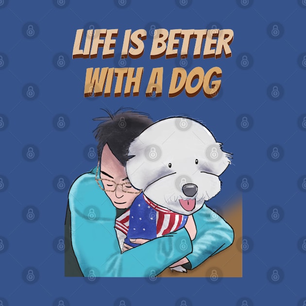 Life is Better with a Dog by Cheeky BB