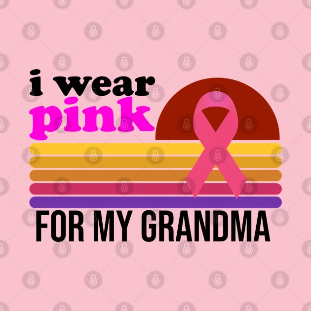 I Wear Pink For My Grandma Breast Cancer Awareness by ForYouByAG