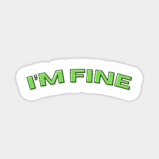 I'M FINE Magnet