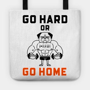 Go Hard Or Go Home Tote