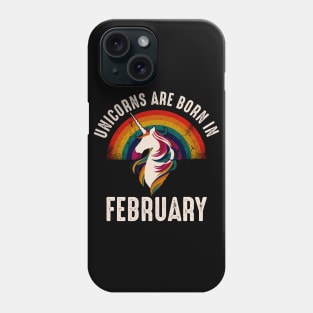 Unicorns Are Born In February Phone Case