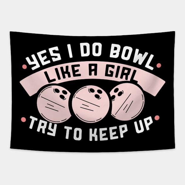 I bowl like a Girl try to keep up Tapestry by schmomsen