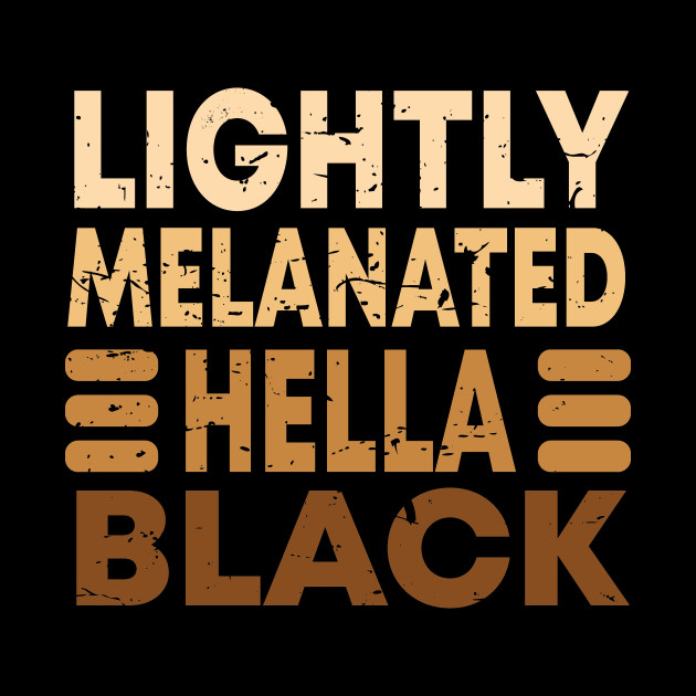 Lightly Melanated Hella Black - African American - Phone Case