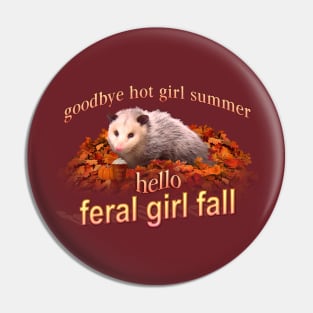 Hello Feral Girl Fall (goodbye hot girl summer) - Autumn possum aesthetic Pin