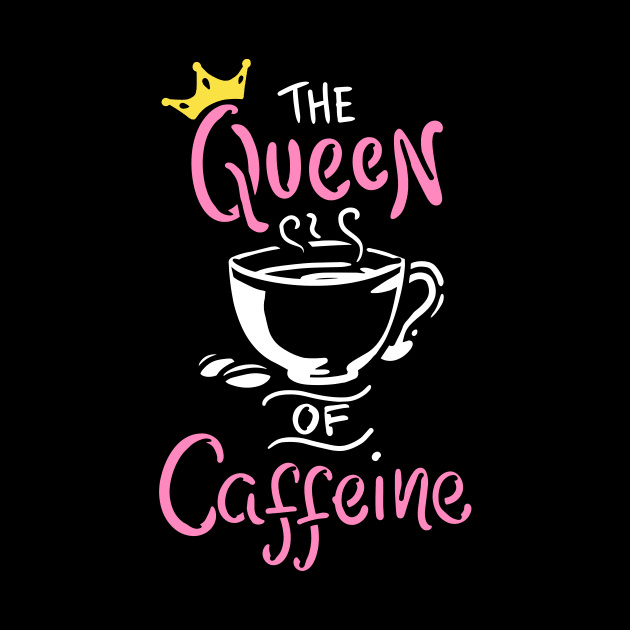 Caffeine Queen T-Shirt espresso latte java joe by biNutz