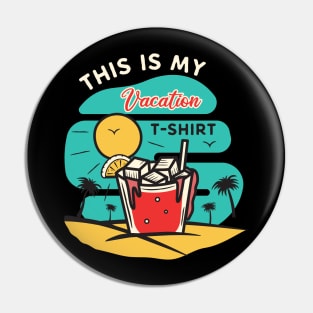 This is my Vacation T-Shirt Pin