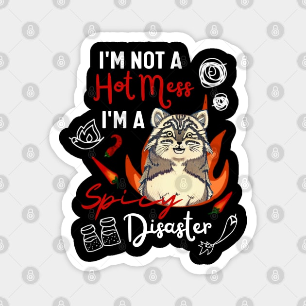 HIlarious Cat Joke of Pallas Cat is a Hot Mess Funny Cat Mom Magnet by Mochabonk