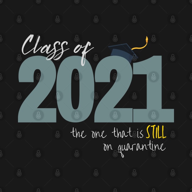 Class of 2021: The One That Is STILL On Quarantine by Merch4Days