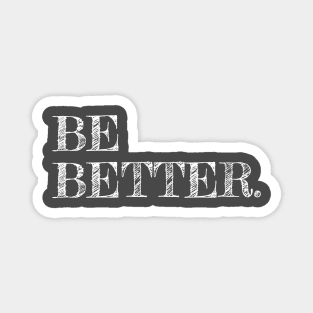 Be Better Magnet