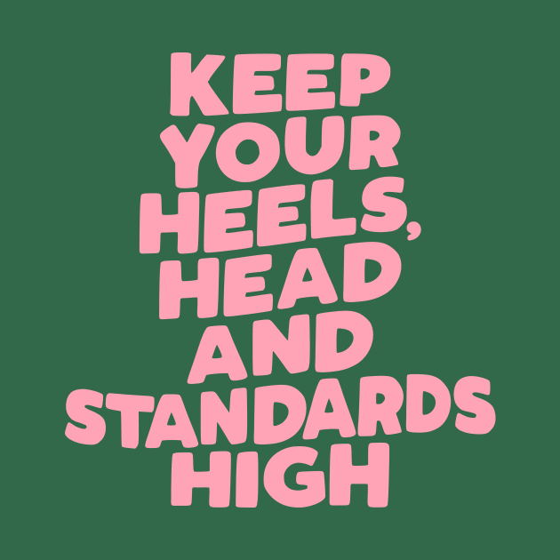 Keep Your Heels Head and Standards High in Green and Pink by MotivatedType