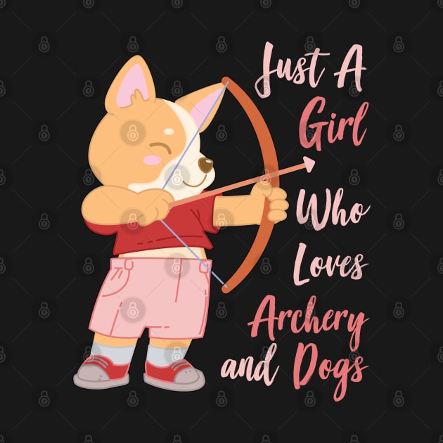 Just A Girl Who Loves Archery and Dogs Gift design by theodoros20