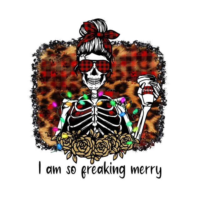 I'm So Freaking Merry, Christmas Skeleton by Bam-the-25th