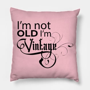 I'm not old I'm vintage Pillow