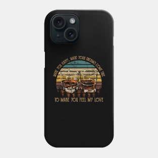 Make You Happy, Make Your Dreams Come True To Make You Feel My Love Glass Wine Graphic Country Phone Case