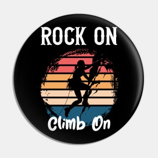 Rock On Climb On Pin