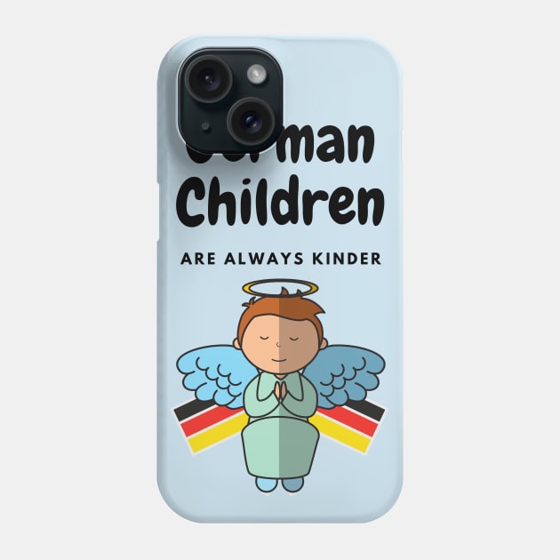 Gift for a German child - German children are kinder Phone Case by Time4German