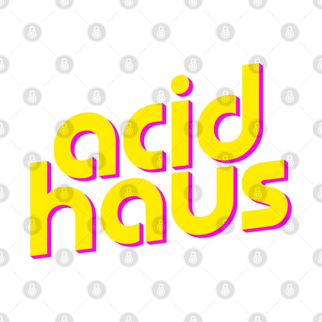 Acid Haus by Stupiditee