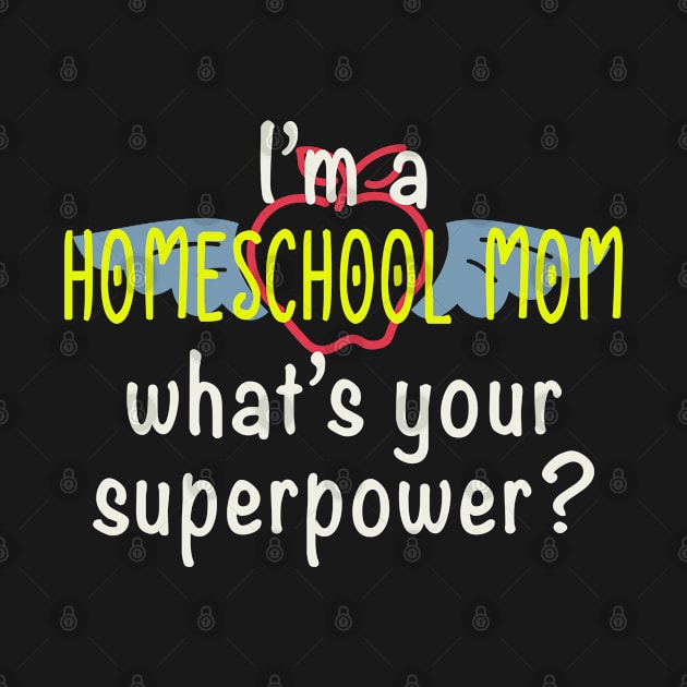 Funny Im A Homeschool Mom Whats Your Superpower by tropicalteesshop