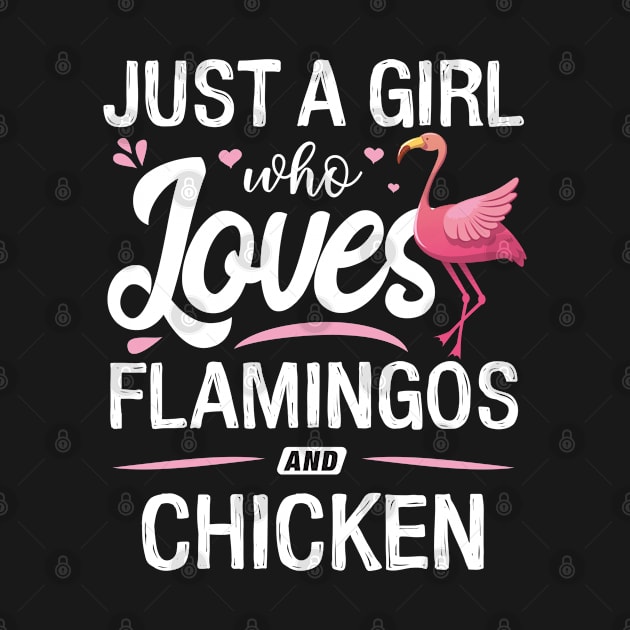 Just A Girl Who Loves Flamingos And Chicken by teesinc