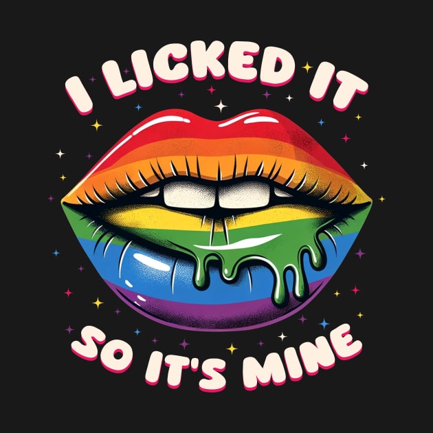 LGBT Pride I Licked It So It's Mine by Buleskulls 