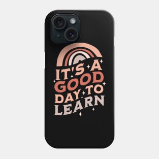 It's A Good Day To Learn - Back to School 1st Day of School Phone Case