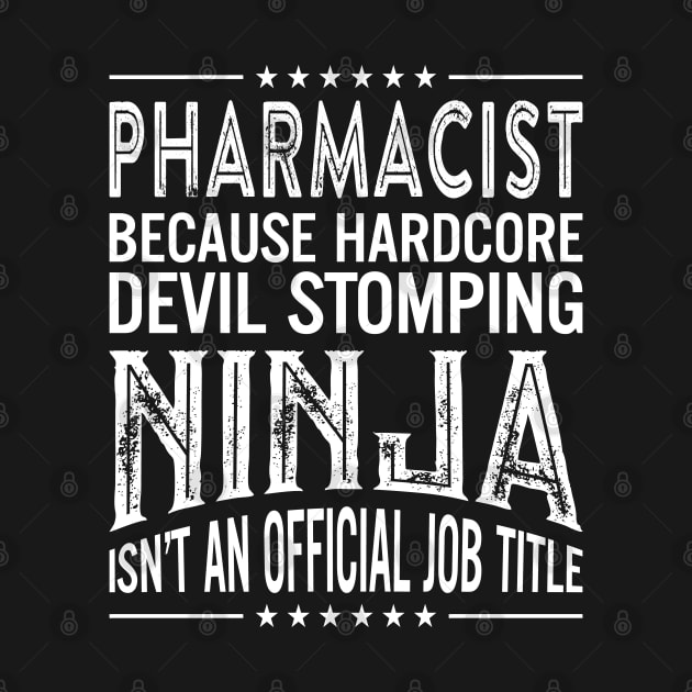 Pharmacist Because Hardcore Devil Stomping Ninja Isn't An Official Job Title by RetroWave