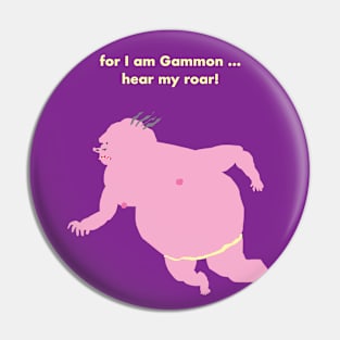 #GAMMON - FOR I AM GAMMON ... HEAR MY ROAR! Pin