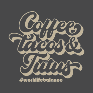 Coffee Tacos & Tutus T-Shirt