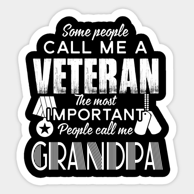 Call Me Veteran Grandpa Tee Birthday Gift Ideas For Granddaddy Call Me Veteran Grandpa Sticker Teepublic