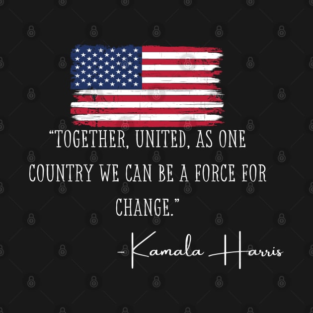 Together United Madam VP Harris Quote Inauguration 2021 Gift by Lone Wolf Works