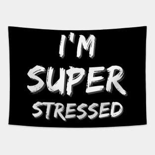 I'm Super Stressed Tapestry