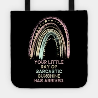 Your Little Ray of Sarcastic Sunshine Has Arrived Tote