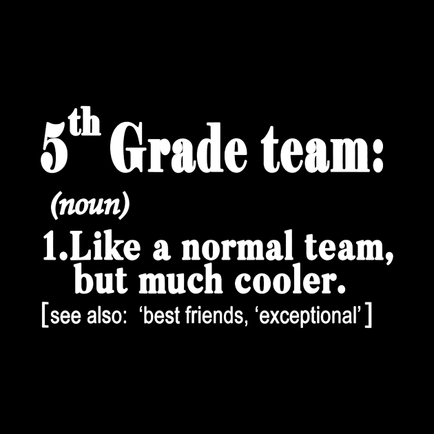 Fifth 5th Grade Team Definition T Shirt Teacher Team Gift by JensAllison