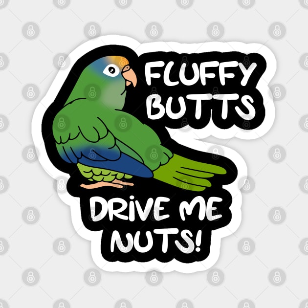 fluffy butts drive me nuts peach fronted conure Magnet by FandomizedRose