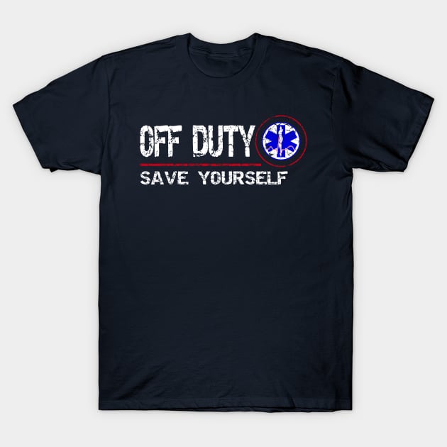 Off Duty Save Yourself Funny Nurse Tshirt Humorous Gift Off Duty Save Yourself Funny Nurse Tshirt Humorous Gift