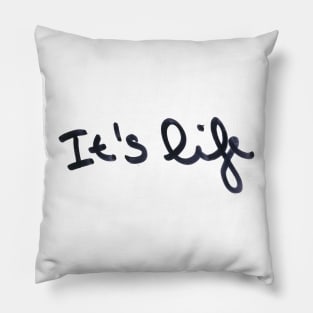 It's life Pillow