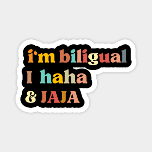 Funny Quote , I'm Bilingual I Haha & Jaja, English Teacher Magnet